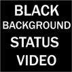 Black background video status