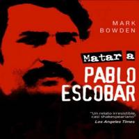Matar a Pablo Escobar - Mark Bowden.pdf plakat