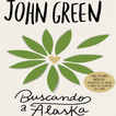 Buscando a Alaska (Novela) -John Green