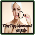 Tips Merawat Wajah