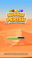 Bubble perish Cartaz