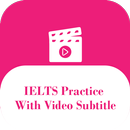 IELTS Practice With Video Subtitle APK