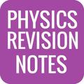 PHYSICS REVISION NOTES