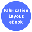 ”Fabrication Layout Ebook
