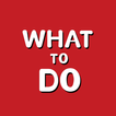 What to Do