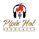 Pipin Hot Podcast