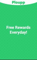 Ploupp - Free Rewards Everyday Affiche