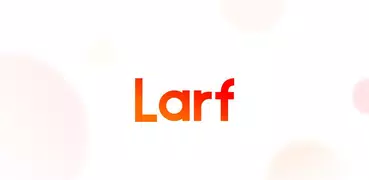 LARF - Get Straight to Laughter