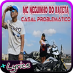 MC Neguinho do Kaxeta - Casal Problemático+Lyrics