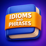 Idioms and Phrases