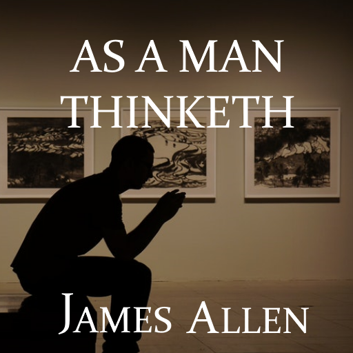 As a Man Thinketh by James Allen