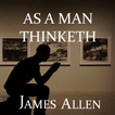”As a Man Thinketh by James Allen