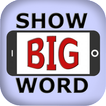 ”Show BIG Word