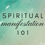 Spiritual Manifestation 101