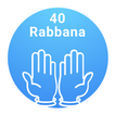 40 Rabbana: From the Holy Quran & Sunna Nabawiya