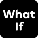 What If Questions (Answered by APK