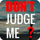 Don't Judge Me Quotes - Quotes apps 아이콘