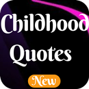 Childhood Quotes 2019-APK