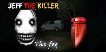 The Fog Jeff Killer