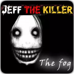 Jeff the killer the fog