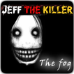 The Fog Jeff Killer