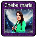 Cheba maria أغاني الشابة ماريا APK