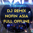 ”DJ Remix - Nofin Asia Full Offline