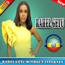 Rahel Getu - the best songs 2019 without internet APK