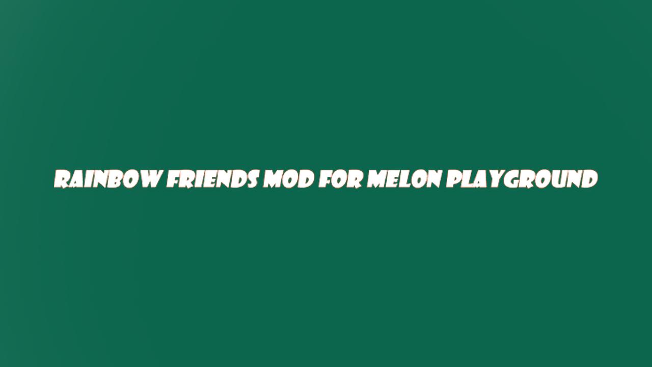 Rainbow Friends Mod for Melon – Apps on Google Play