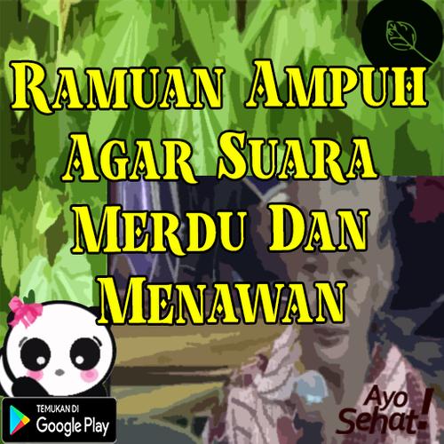 Ramuan Ampuh Agar Suara Merdu Dan Menawan For Android Apk Download