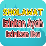 Kumpulan Sholawat Izinkan Ayah Izinkan Ibu Lirik
