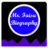 Mr. Faisu Biography