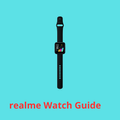 Realme Watch Guide