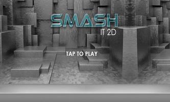 Smash it 2D Plakat