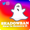 Shadowban : How to Remove It