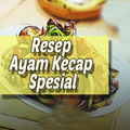 Resep Ayam Kecap Spesial Untuk Pemula di Dapur