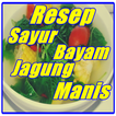 Resep Sup Ayam Bayam Jagung Manis Terlengkap