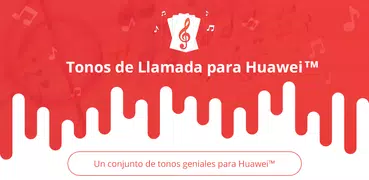Tonos de Llamada para Huawei™