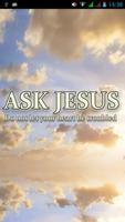 Poster Ask Jesus, He Answers