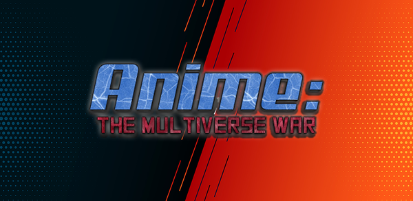 Anime: The Multiverse War For Android- APK Games