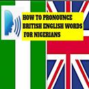 HOW TO PRONOUNCE BRITISH ENGLISH WORDS 4 NIGERIANS APK