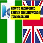 HOW TO PRONOUNCE BRITISH ENGLISH WORDS 4 NIGERIANS ícone