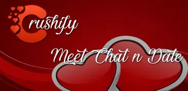 Crushify : Meet Chat & Dating