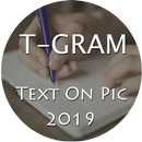 T - Gram : Text On Pic 2019 APK