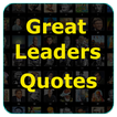 ”Great Leaders Quotes