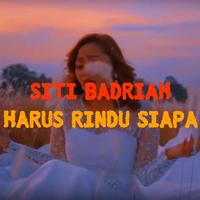 Lagu Harus Rindu Siapa | Siti Affiche