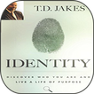 ”Identity-Discover Who You Are and Live a Life