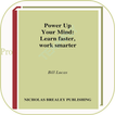Power Up Your Mind-Learn faster  work smarter