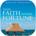 your faith is your fortune neville goddard