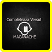 Macanache - Completeaza Versul